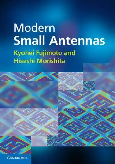 Modern Small Antennas by Kyohei Fujimoto, Hisashi Morishita