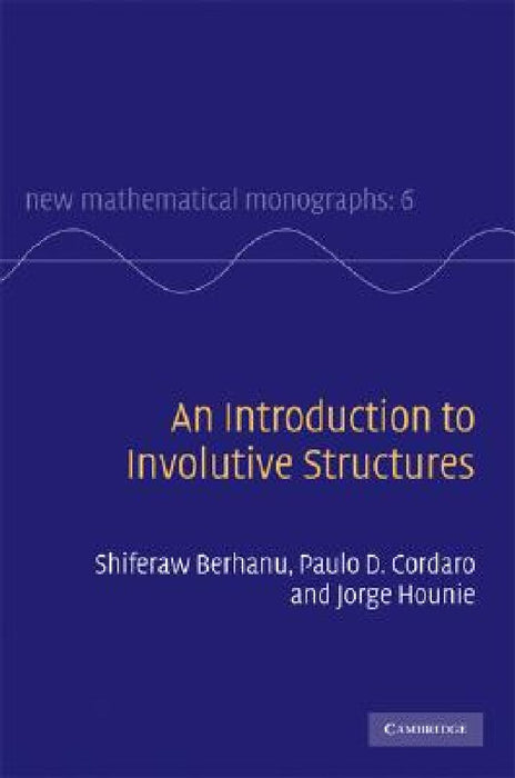An Introduction To Involutive Structures  by Shiferaw Berhanu