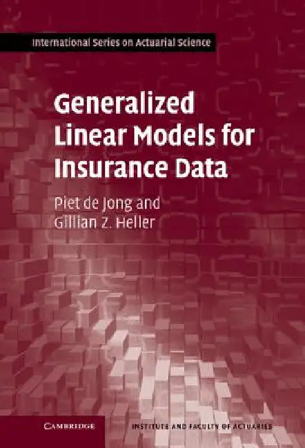 Generalized Linear Models for Insurance Data by Piet de Jong, Gillian Z. Heller