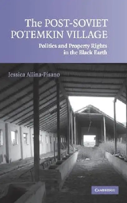The Post-Soviet Potemkin Village by Jessica Allina-Pisano