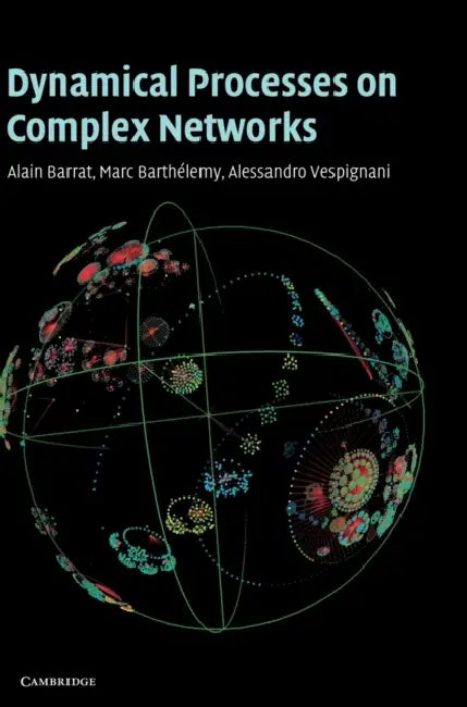 Dynamical Processes on Complex Networks by Alain Barrat, Marc Barthelemy, Alessandro Vespignani