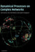 Dynamical Processes on Complex Networks by Alain Barrat, Marc Barthelemy, Alessandro Vespignani