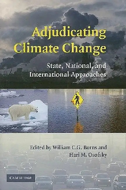 Adjudicating Climate Change: State, National, and International Approaches by William C. G. Burns