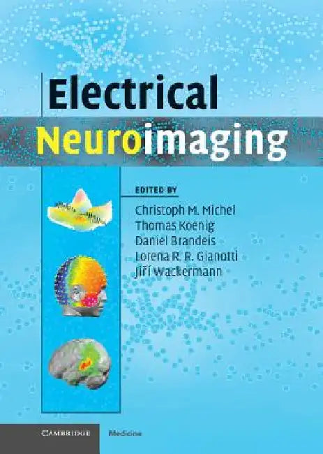 Electrical Neuroimaging by Christoph M. Miche, Christoph M. Michel, Thomas Koenig