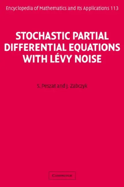 Stochastic Partial Differential Equations with Lévy Noise: An Evolution Equation Approach by S. Peszat, J. Zabczyk