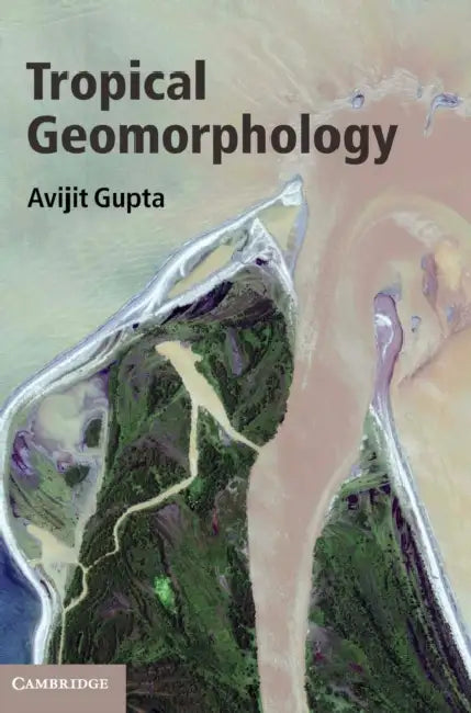 Tropical Geomorphology by Avijit Gupta