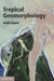 Tropical Geomorphology by Avijit Gupta