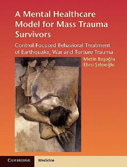 A Mental Healthcare Model for Mass Trauma Survivors by Metin Basoglu