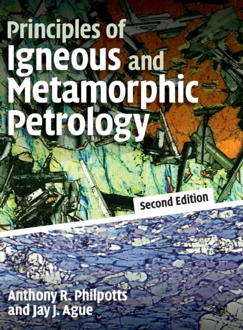 Principles of Igneous and Metamorphic Petrology by Anthony Philpotts, Jay Ague