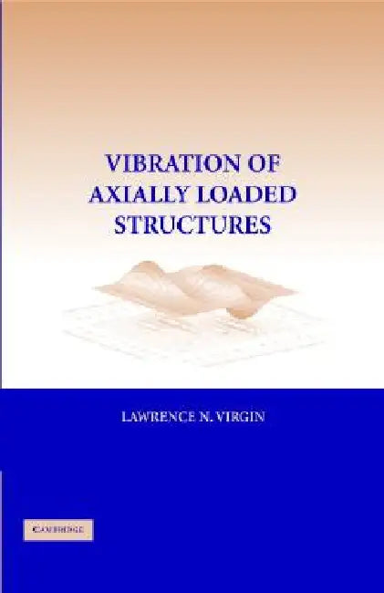 Vibration Axially-Loaded Structures by Lawrence N. Virgin