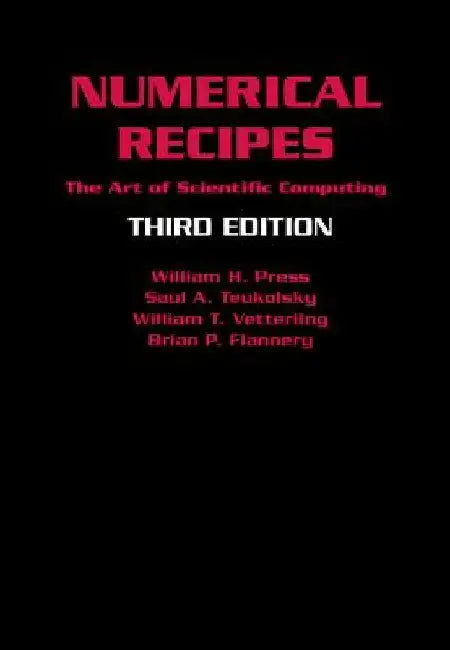 Numerical Recipes: The Art of Scientific Computing by William H. Press