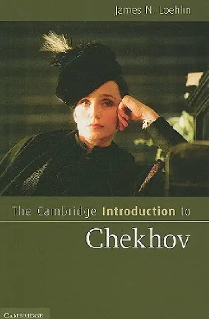 The Cambridge Introduction to Chekhov by James N. Loehlin