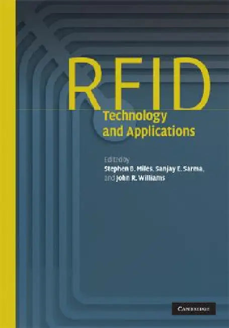 RFID Technology and Applications by Stephen B. Miles, Sanjay E. Sarma, John R. Williams