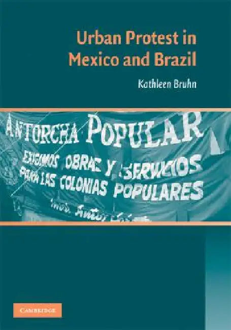 Urban Protest in Mexico and Brazil by Kathleen Bruhn
