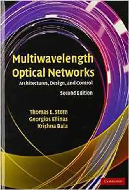 Multiwavelength Optical Networks: Architectures, Design, and Control by Thomas E. Stern