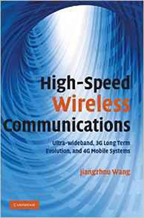 High-Speed Wireless Communications: Ultra-wideband, 3G Long Term Evolution, and 4G Mobile Systems