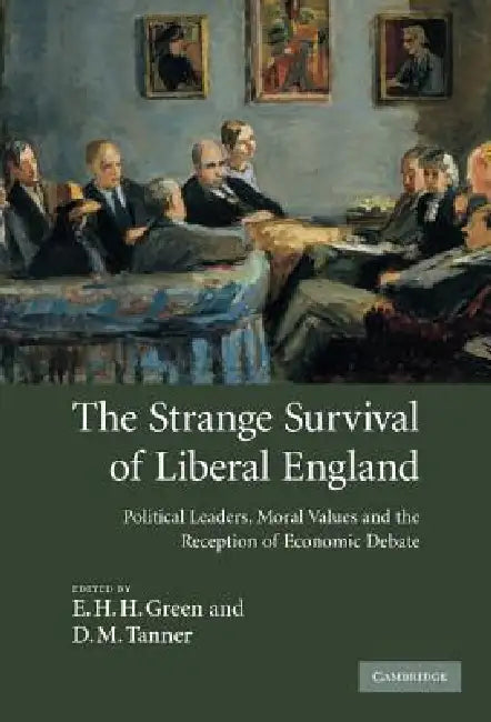 The Strange Survival of Liberal England by E. H. H. Green, D. M. Tanner