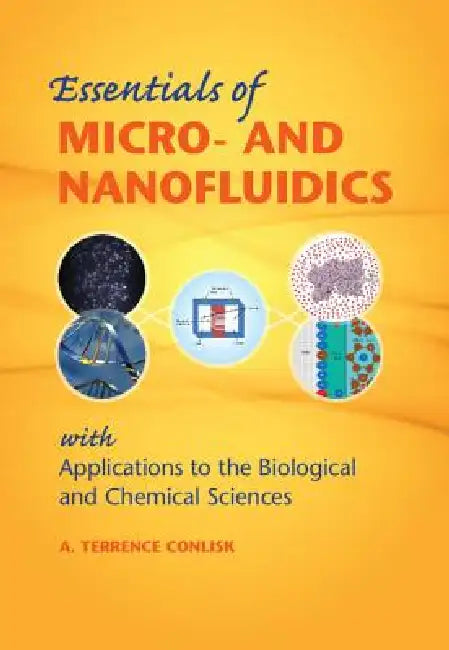 Essentials of Micro- and Nanofluidics by A. Terrence Conlisk