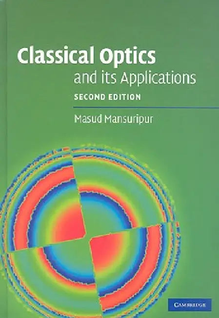 Classical Optics and its Applications by Masud Mansuripur