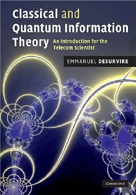 Classical and Quantum Information Theory by Emmanuel Desurvire