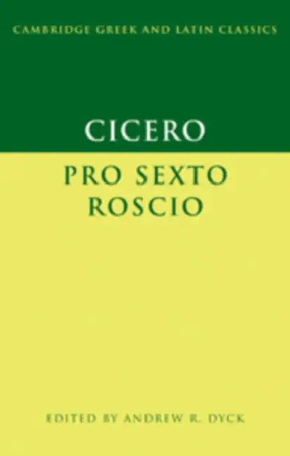 Cicero: 'Pro Sexto Roscio' by Andrew R. Dyck