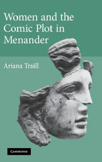 Women and the Comic Plot in Menander by Ariana Traill