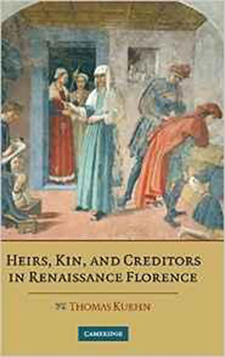 Heirs, Kin, And Creditors In Renaissance Florence