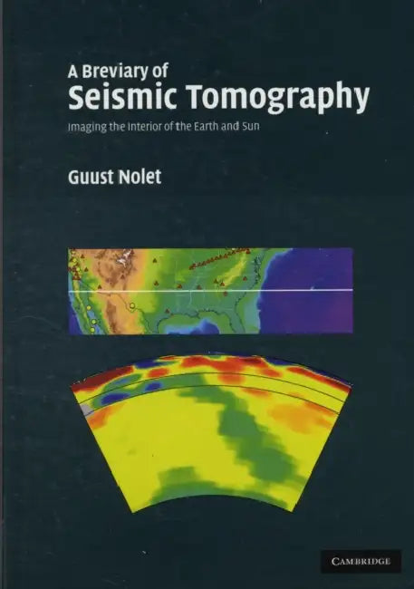 A Breviary of Seismic Tomography by Guust Nolet