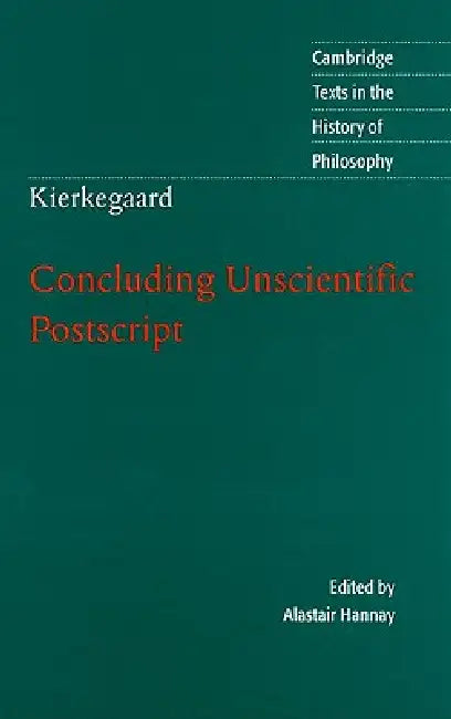 Kierkegaard: Concluding Unscientific Postscript by Alastair Hannay