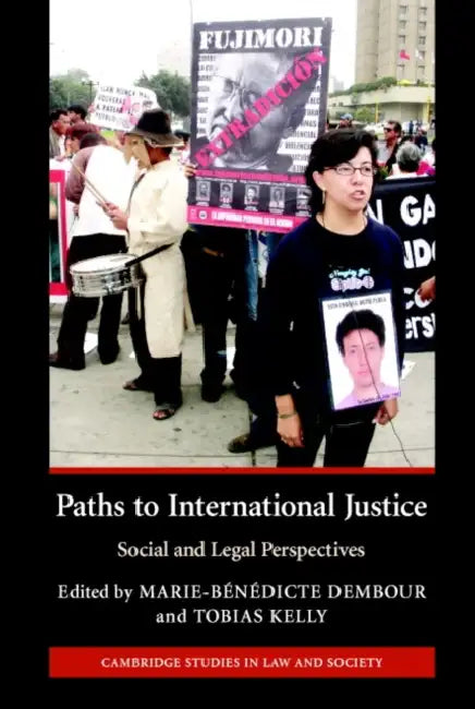 Paths to International Justice: Social and Legal Perspectives by Tobias Kelly, Marie-Benedicte Dembour, Marie-Benedicte Dembour