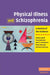 Physical Illness and Schizophrenia by Stefan Leucht, Tonja Burkard, John H. Henderson