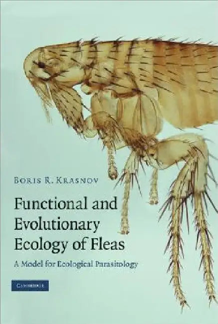 Functional and Evolutionary Ecology of Fleas by Boris R. Krasnov