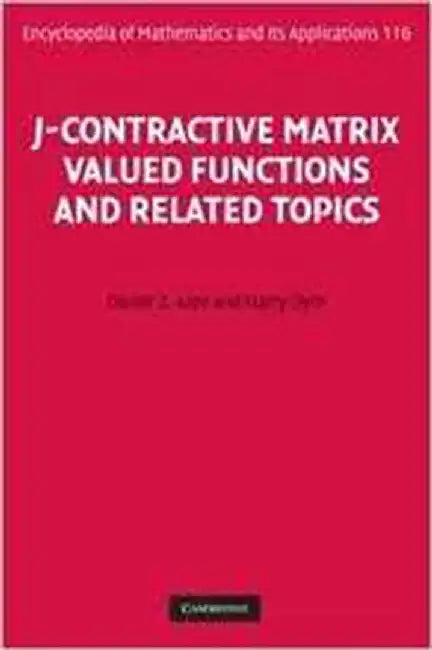 J-Contractive Matrix Valued Functions And Related Topics by Damir Z. Arov