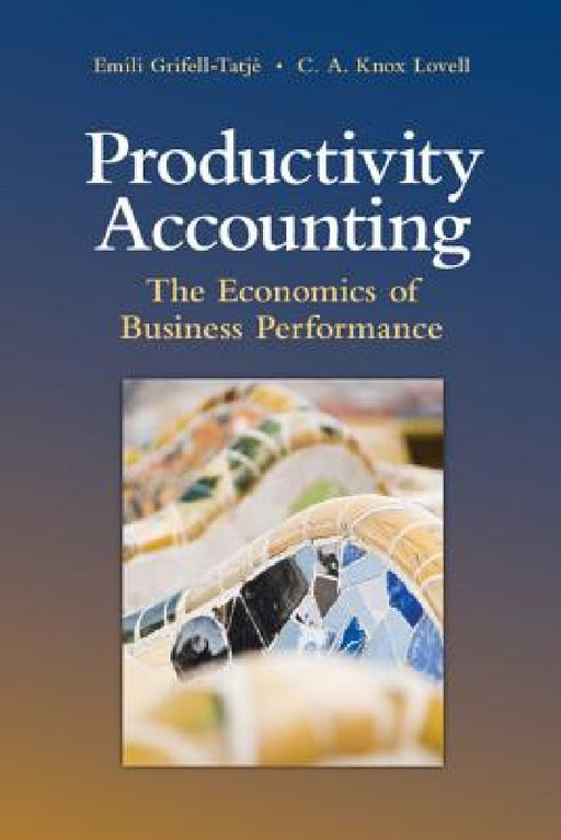 Productivity Accounting by Emili Grifell-Tatjé, C. A. Knox Lovell
