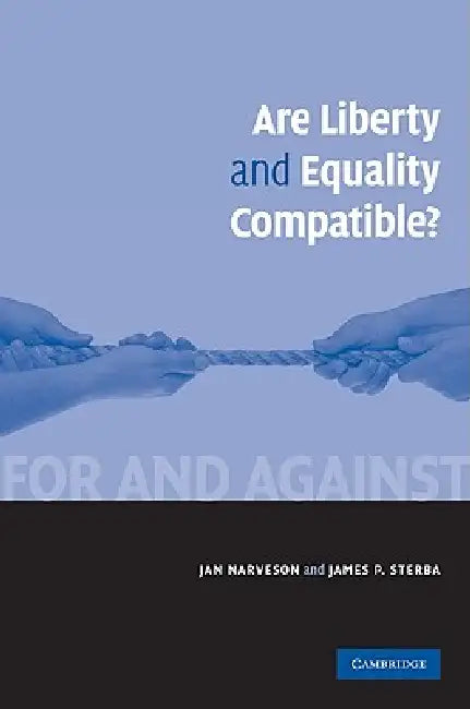 Are Liberty and Equality Compatible? by Jan Narveson, James P. Sterba