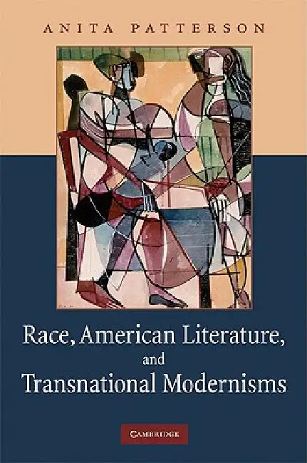 Race, American Literature and Transnational Modernisms by Anita Patterson