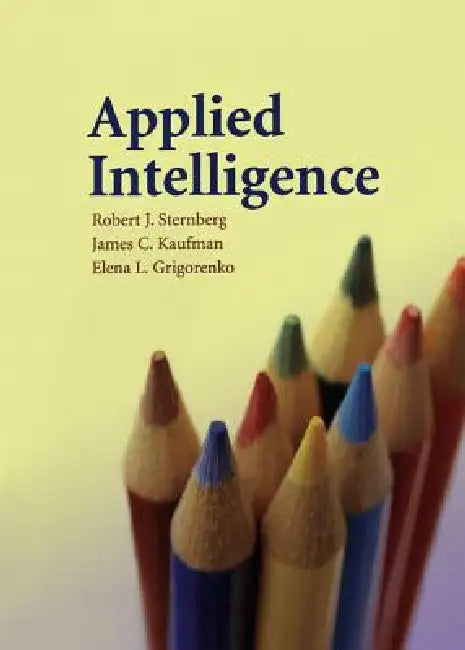 Applied Intelligence by Robert J. Sternberg, James C. Kaufman, Elena L. Grigorenko