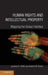 Human Rights and Intellectual Property by Laurence R. Helfer, Graeme W. Austin