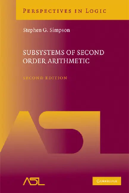 Subsystems of Second Order Arithmetic by Stephen G. Simpson