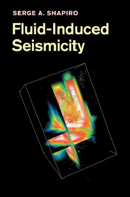 Fluid-Induced Seismicity by Serge A. Shapiro