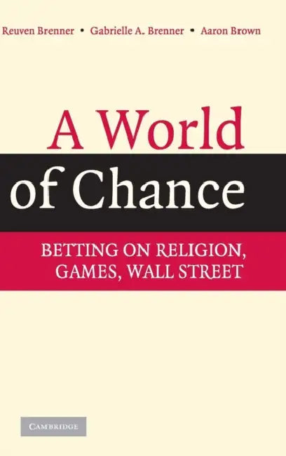 A World of Chance by Reuven Brenner, Gabrielle A. Brenner, Aaron Brown