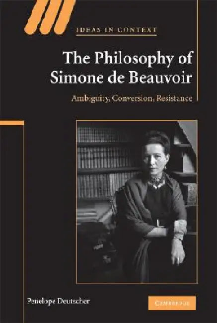 The Philosophy of Simone de Beauvoir by Penelope Deutscher