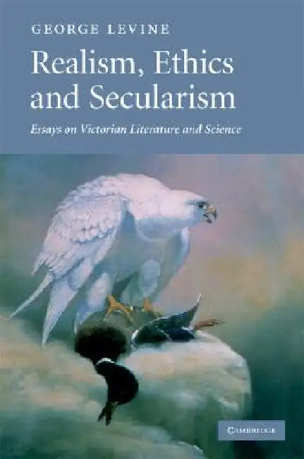 Realism, Ethics and Secularism by George Levine