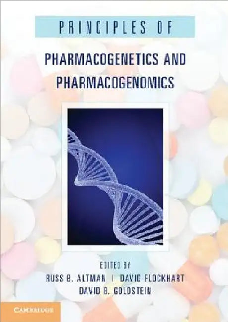 Principles of Pharmacogenetics and Pharmacogenomics by Russ B. Altman