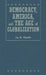 Democracy, America, and the Age of Globalization by Jay R. Mandle