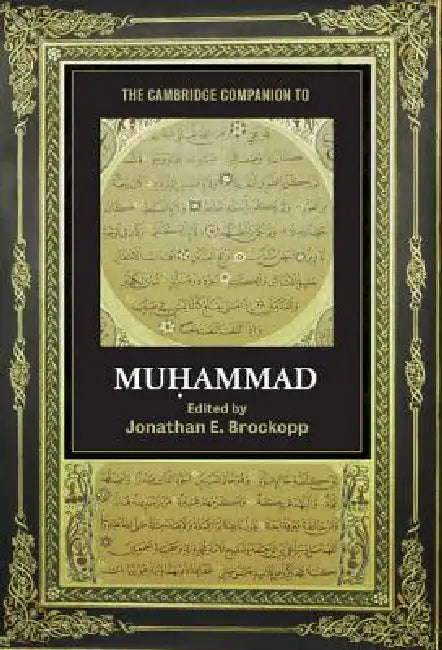 The Cambridge Companion to Muhammad by Jonathan E. Brockopp