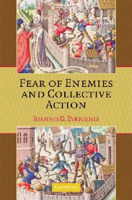 Fear of Enemies and Collective Action by Ioannis D. Evrigenis