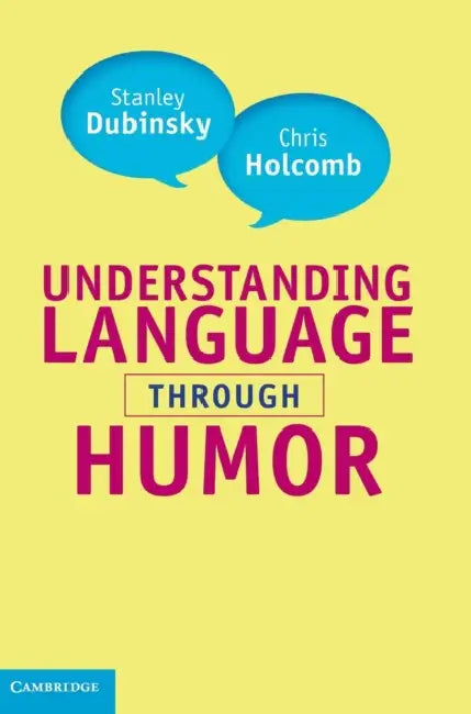 Understanding Language through Humor by Stanley Dubinsky, Chris Holcomb