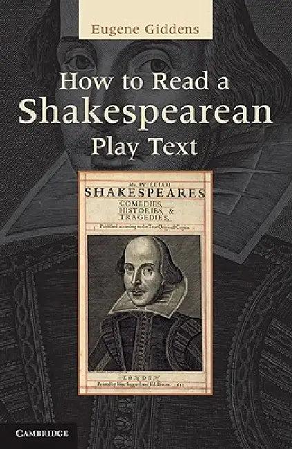 How to Read a Shakespearean Play Text by Eugene Giddens