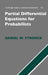 Partial Differential Equations for Probabilists by Daniel W. Stroock